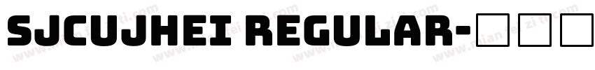 sjcujhei regular字体转换